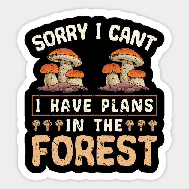 I Have Plans In Forest Mushroom Hunter Sticker by Humbas Fun Shirts